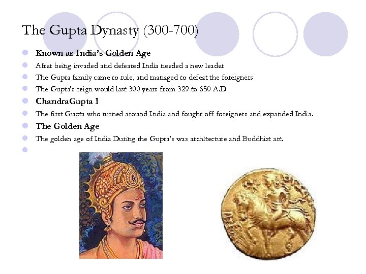 The Gupta Dynasty (300 -700) l Known as India’s Golden Age l After being