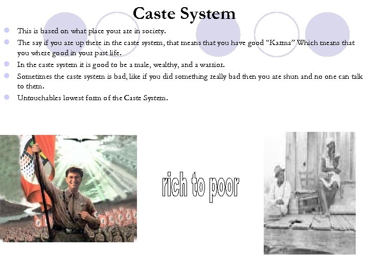 Caste System l This is based on what place your are in society. l