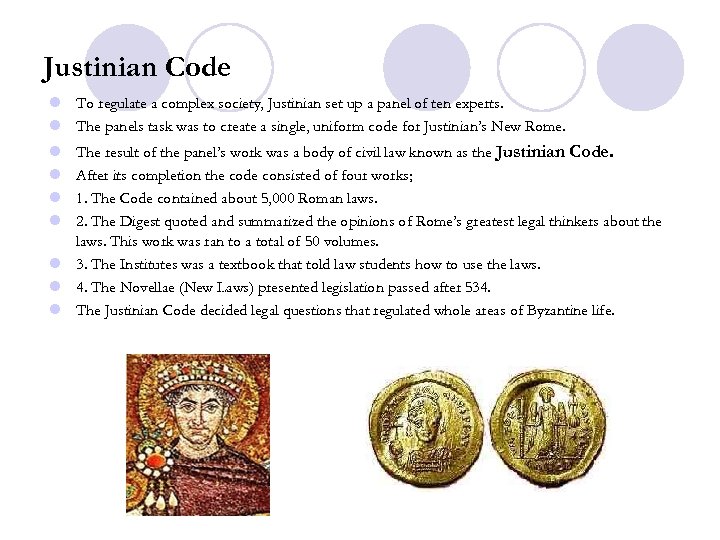 Justinian Code l To regulate a complex society, Justinian set up a panel of