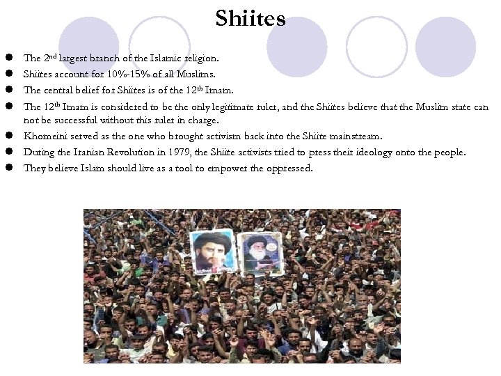 Shiites l l The 2 nd largest branch of the Islamic religion. Shiites account