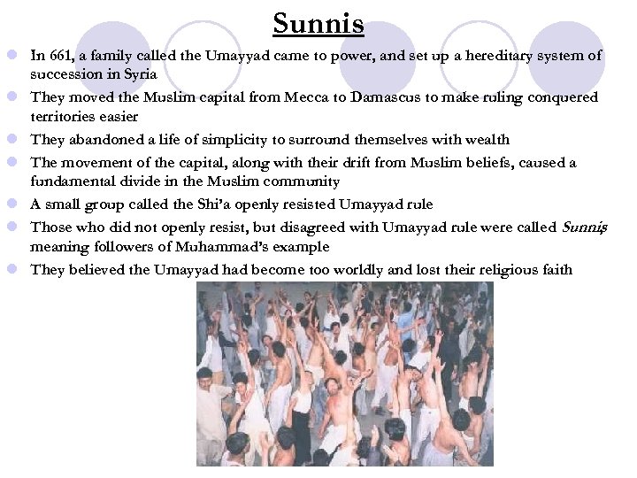 Sunnis l In 661, a family called the Umayyad came to power, and set