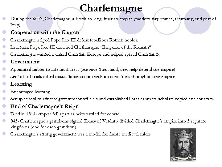 Charlemagne l During the 800’s, Charlemagne, a Frankish king, built an empire (modern-day France,