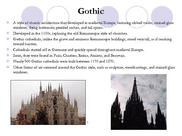 Gothic l A style of church architecture that developed in medieval Europe, featuring ribbed