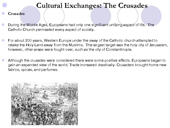 l Cultural Exchanges: The Crusades l During the Middle Ages, Europeans had only one