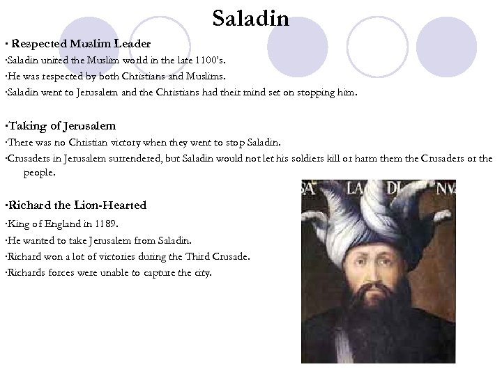 Saladin ∙ Respected Muslim Leader ∙Saladin united the Muslim world in the late 1100’s.