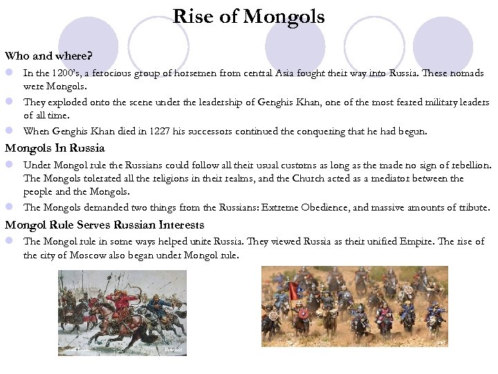 Rise of Mongols Who and where? l In the 1200’s, a ferocious group of
