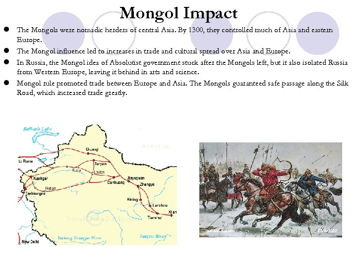 Mongol Impact l The Mongols were nomadic herders of central Asia. By 1300, they