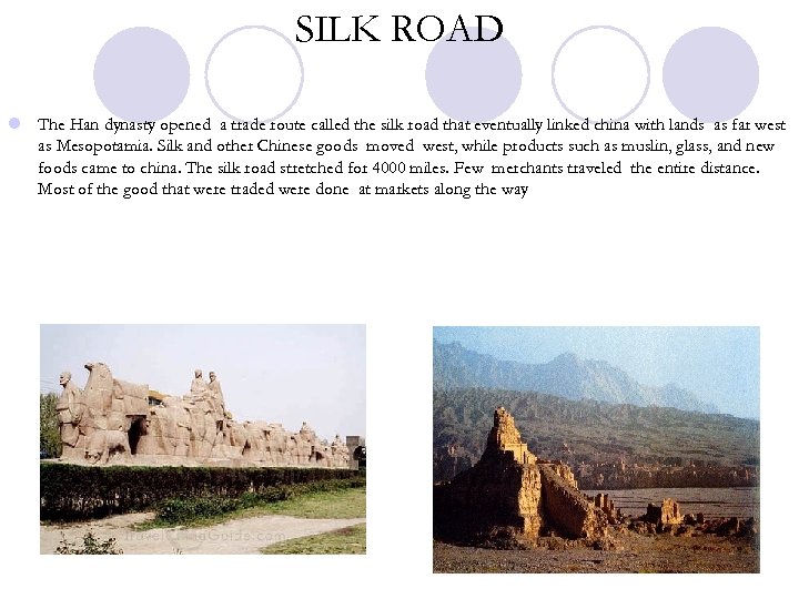 SILK ROAD l The Han dynasty opened a trade route called the silk road
