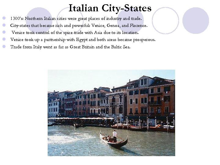 Italian City-States l l l 1300’s: Northern Italian cities were great places of industry