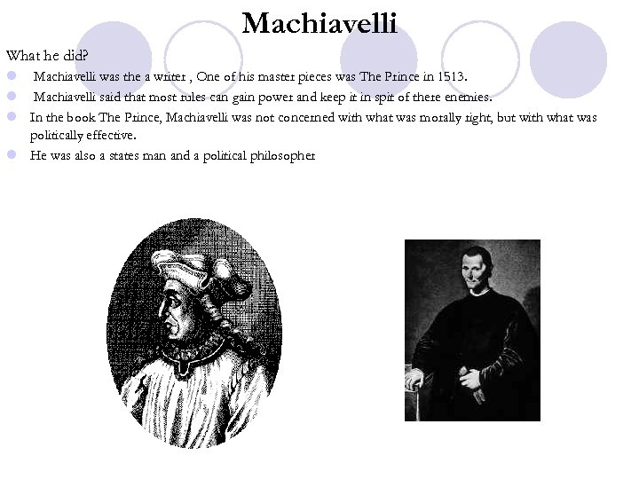 Machiavelli What he did? l Machiavelli was the a writer , One of his