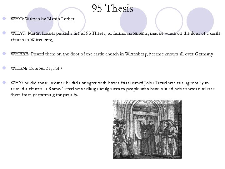 95 Thesis l WHO: Written by Martin Luther l WHAT: Martin Luther posted a