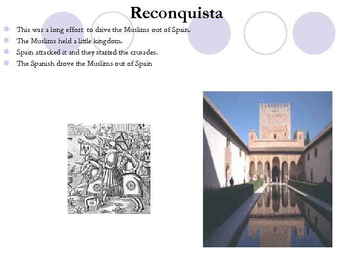 Reconquista l l This was a long effort to drive the Muslims out of