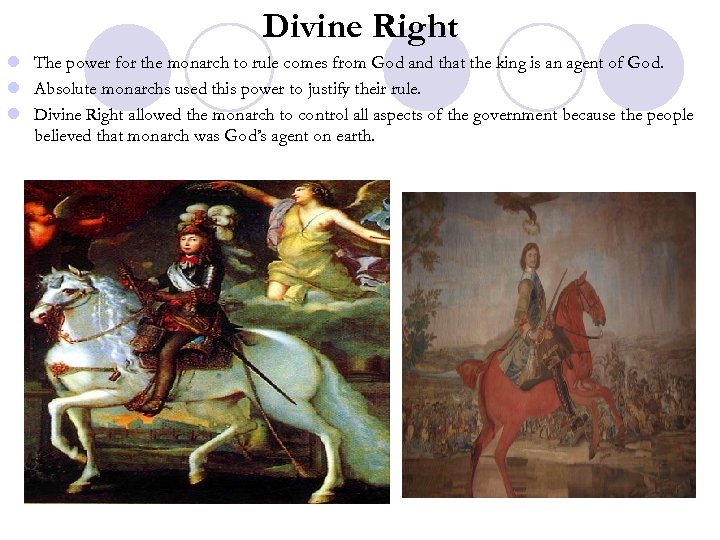 Divine Right l The power for the monarch to rule comes from God and
