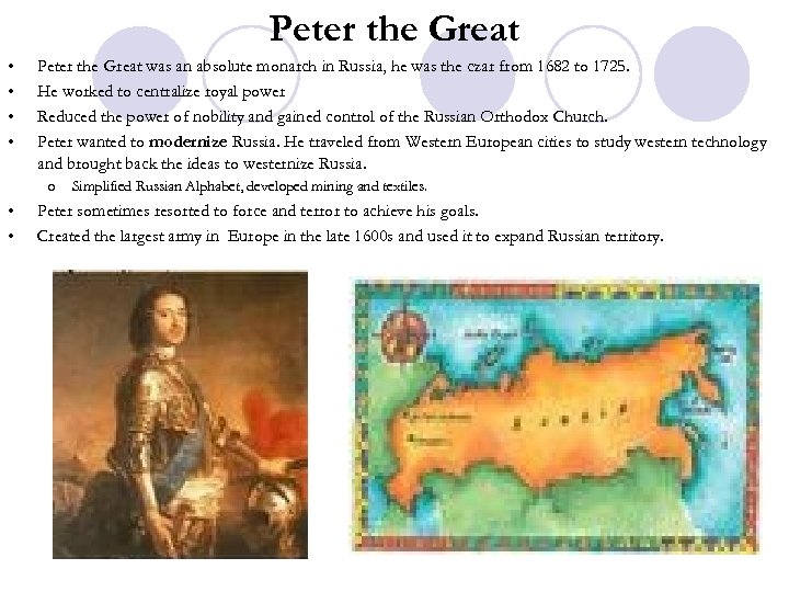 Peter the Great • • Peter the Great was an absolute monarch in Russia,