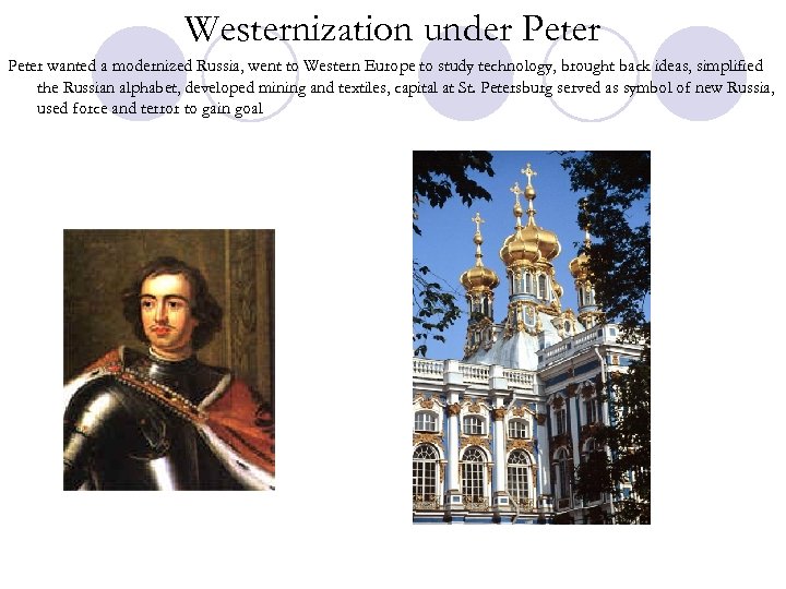 Westernization under Peter wanted a modernized Russia, went to Western Europe to study technology,