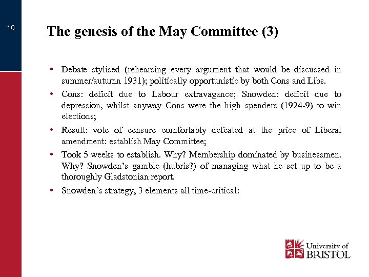 10 The genesis of the May Committee (3) • Debate stylised (rehearsing every argument