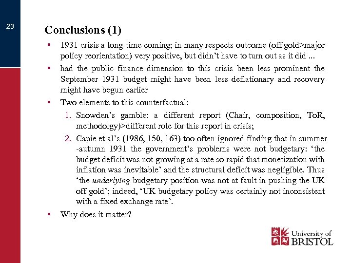 23 Conclusions (1) • • 1931 crisis a long-time coming; in many respects outcome