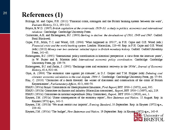 26 References (1) Billings, M. and Capie, F. H. (2011) ‘Financial crisis, contagion and