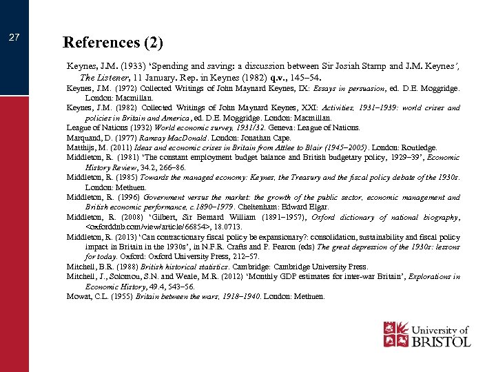 27 References (2) Keynes, J. M. (1933) ‘Spending and saving: a discussion between Sir