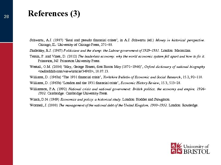 28 References (3) Schwartz, A. J. (1987) ‘Real and pseudo financial crises’, in A.