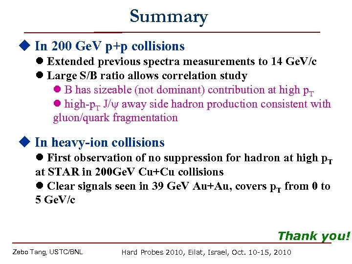 Summary u In 200 Ge. V p+p collisions l Extended previous spectra measurements to