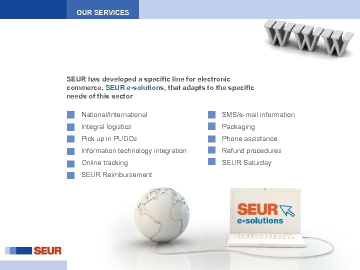 OUR SERVICES SEUR has developed a specific line for electronic commerce, SEUR e-solutions, that