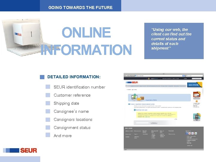 GOING TOWARDS THE FUTURE ONLINE INFORMATION DETAILED INFORMATION: SEUR identification number Customer reference Shipping