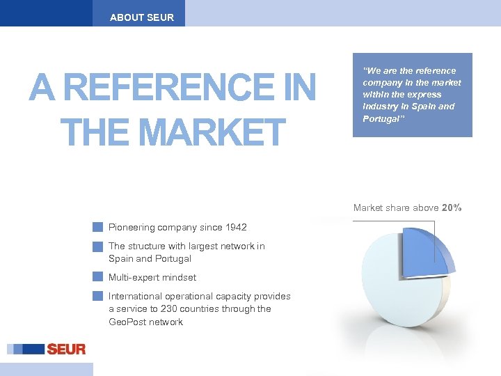 ABOUT SEUR A REFERENCE IN THE MARKET “We are the reference company in the