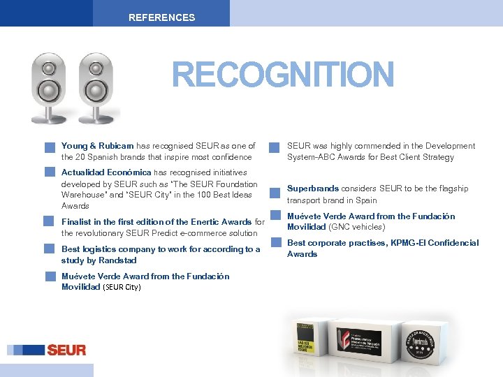 REFERENCES RECOGNITION Young & Rubicam has recognised SEUR as one of the 20 Spanish