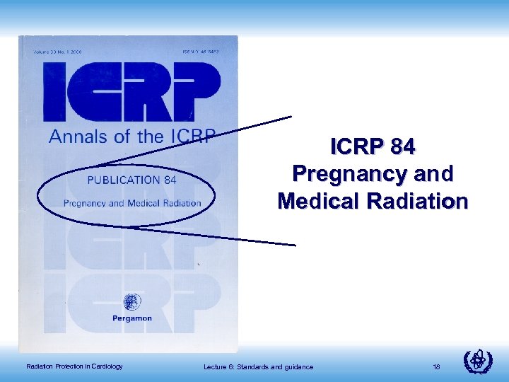 ICRP 84 Pregnancy and Medical Radiation Protection in Cardiology Lecture 6: Standards and guidance