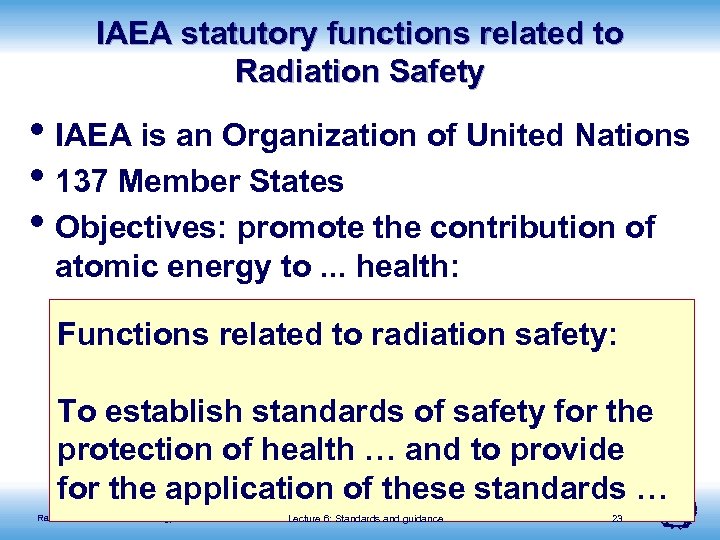 IAEA statutory functions related to Radiation Safety • IAEA is an Organization of United