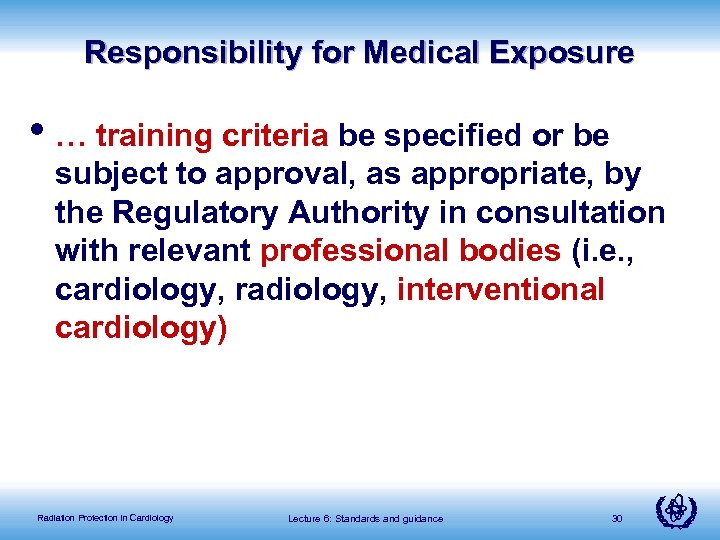 Responsibility for Medical Exposure • … training criteria be specified or be subject to