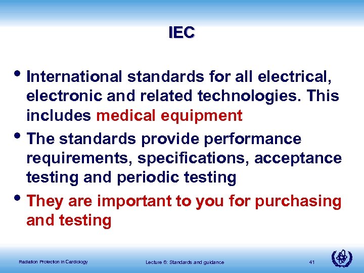 IEC • International standards for all electrical, • • electronic and related technologies. This