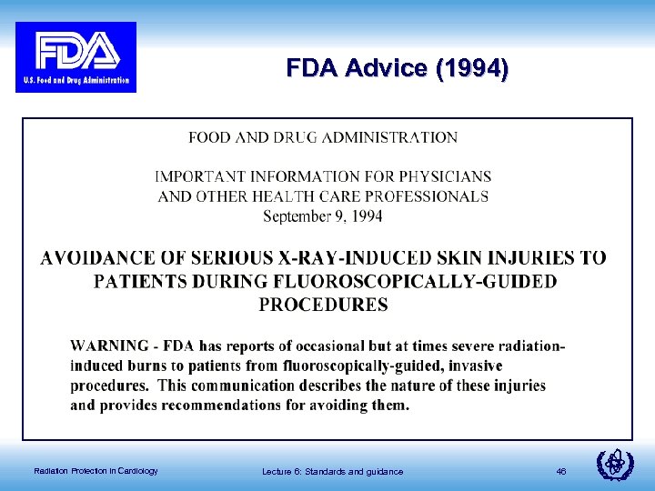 FDA Advice (1994) Radiation Protection in Cardiology Lecture 6: Standards and guidance 46 