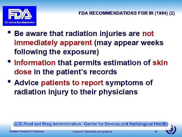 FDA RECOMMENDATIONS FOR IR (1994) (2) • Be aware that radiation injuries are not
