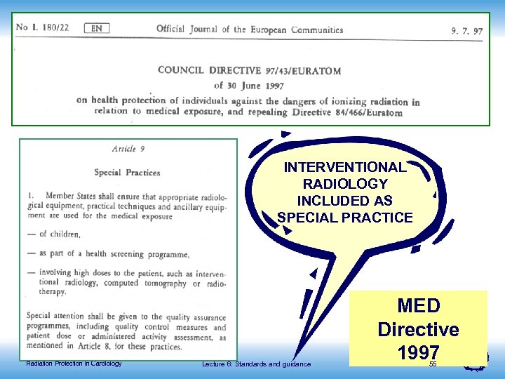 INTERVENTIONAL RADIOLOGY INCLUDED AS SPECIAL PRACTICE Radiation Protection in Cardiology Lecture 6: Standards and
