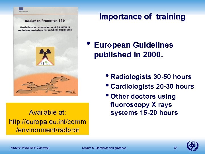 Importance of training • European Guidelines published in 2000. • Radiologists 30 -50 hours