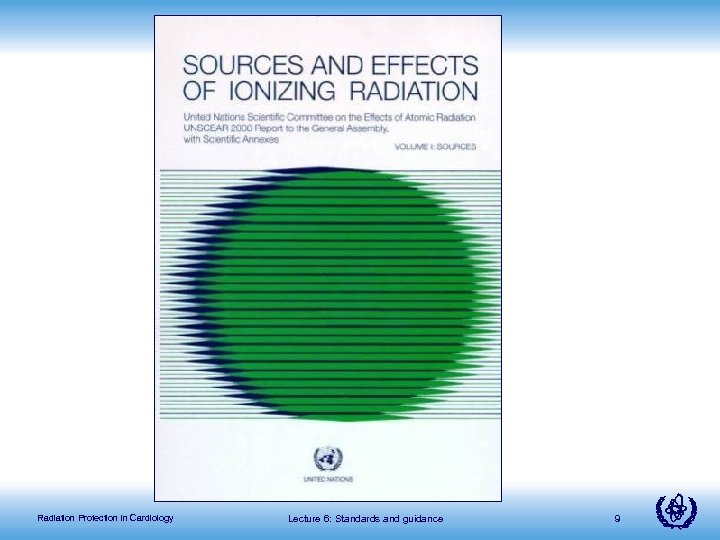Radiation Protection in Cardiology Lecture 6: Standards and guidance 9 