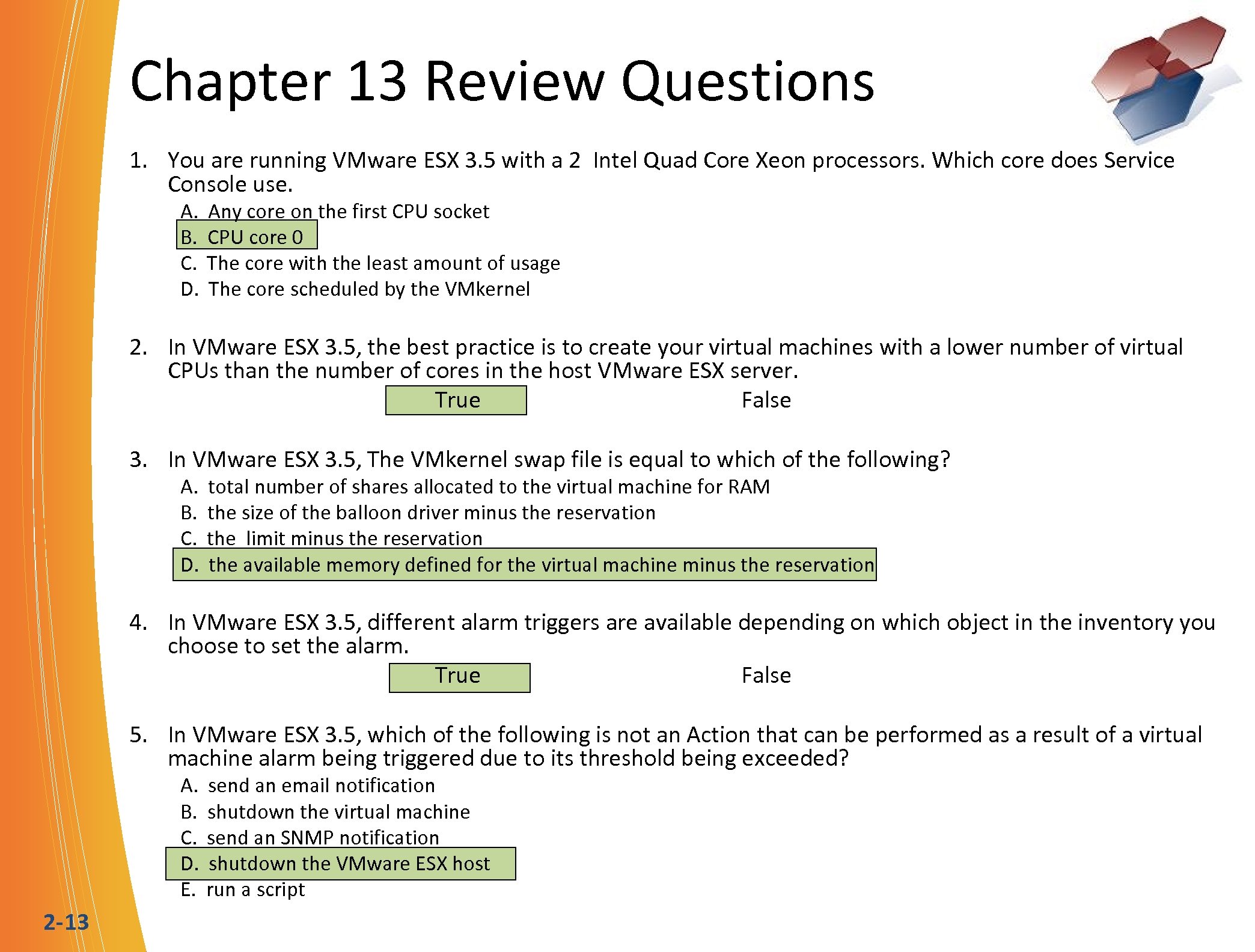 Chapter 13 Review Questions 1. You are running VMware ESX 3. 5 with a