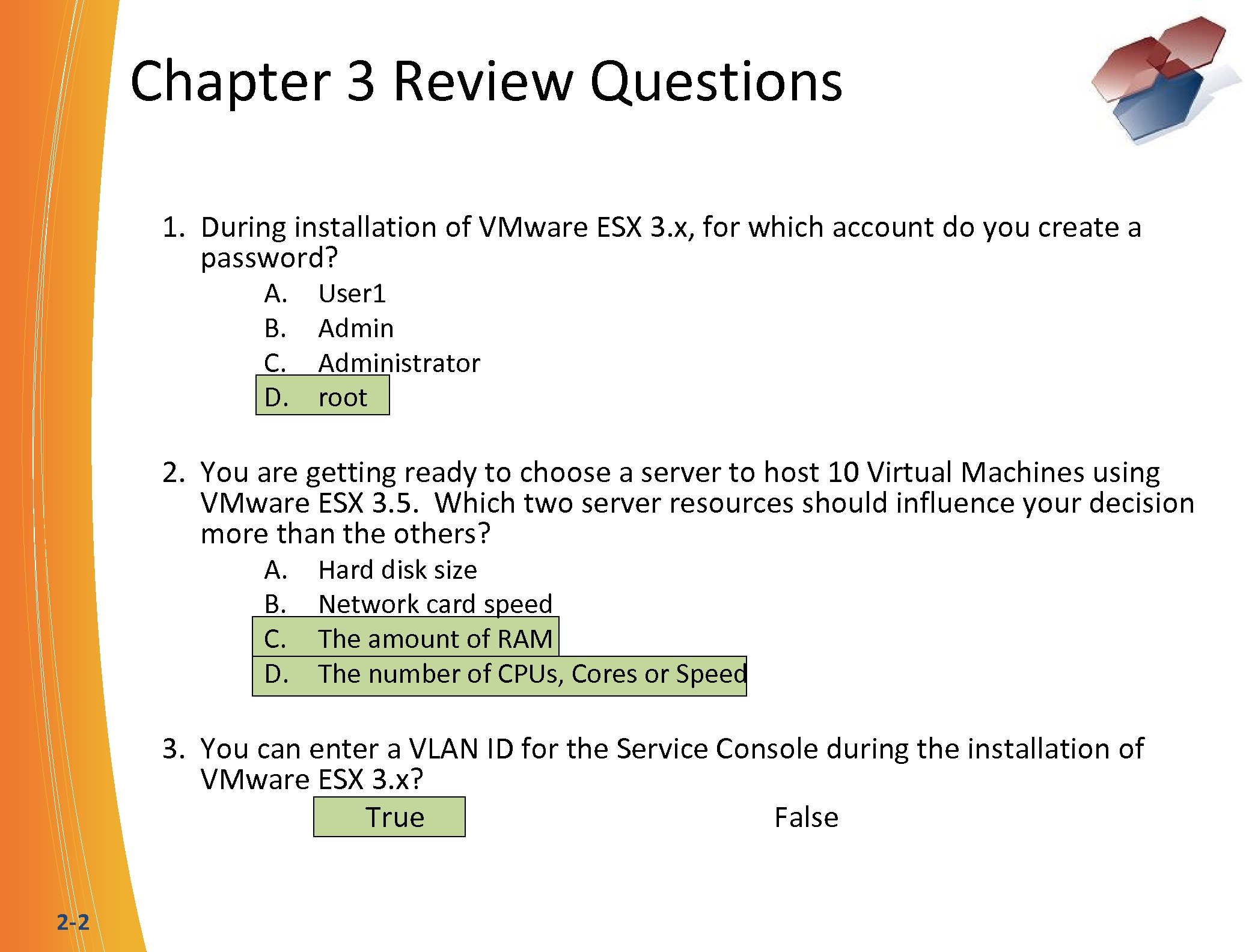 Chapter 3 Review Questions 1. During installation of VMware ESX 3. x, for which