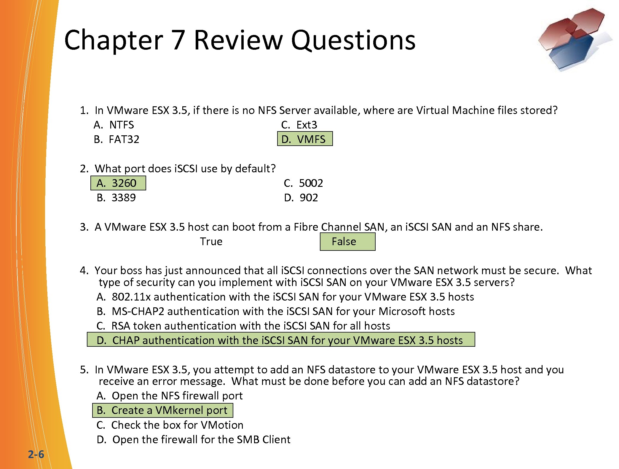 Chapter 7 Review Questions 2 -6 1. In VMware ESX 3. 5, if there