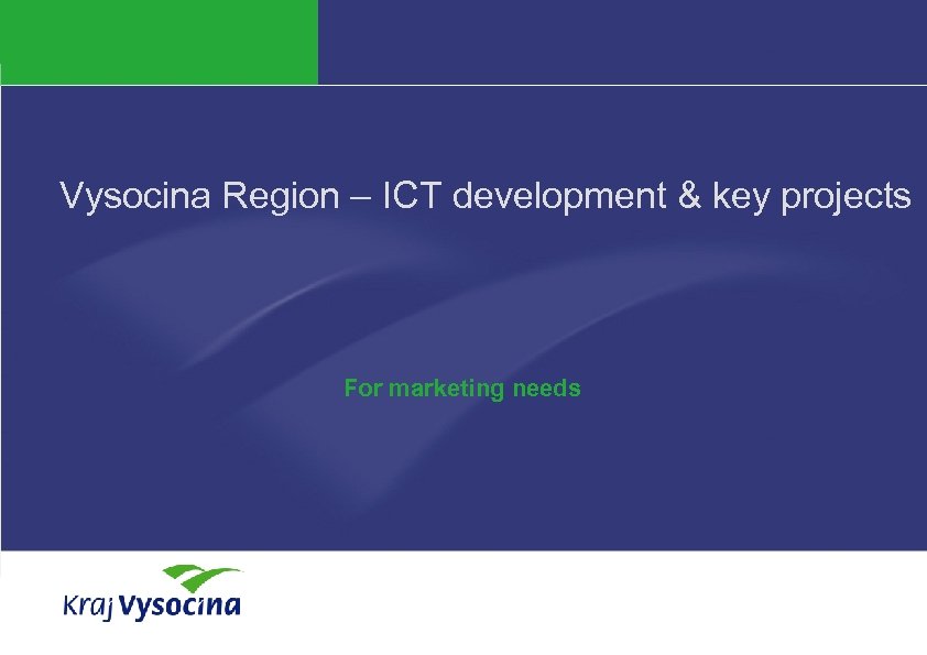 Vysocina Region – ICT development & key projects For marketing needs 