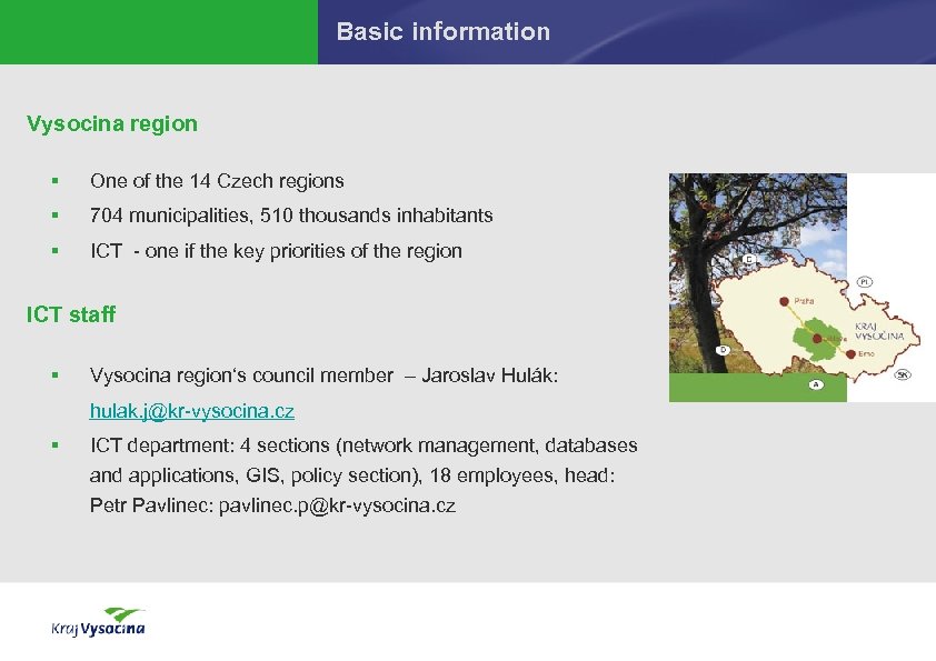 Basic information Vysocina region § One of the 14 Czech regions § 704 municipalities,