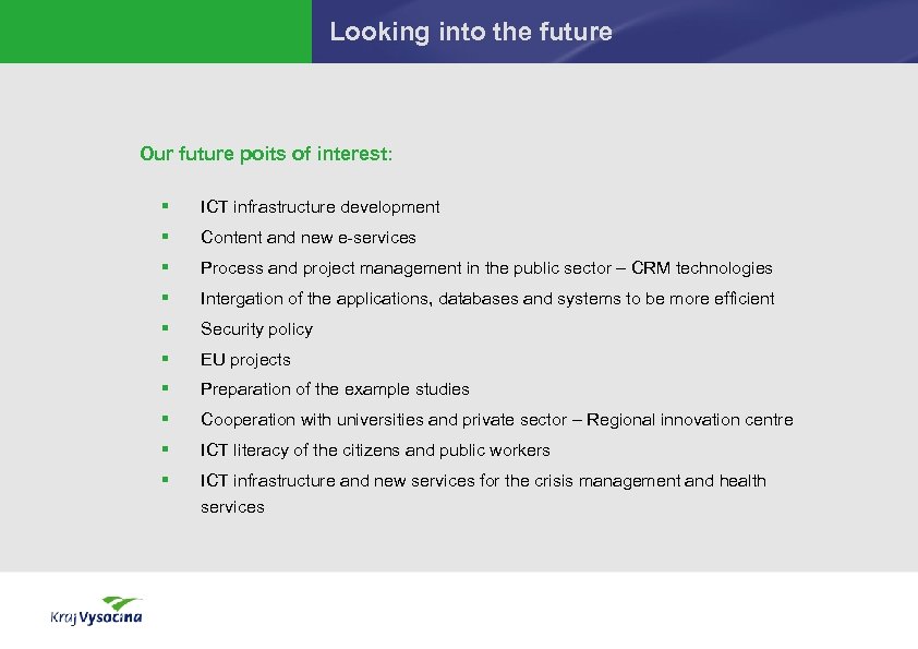 Looking into the future Our future poits of interest: § ICT infrastructure development §