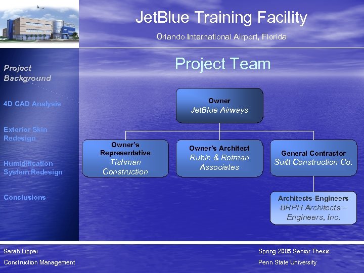 Jet. Blue Training Facility Orlando International Airport, Florida Project Team Project Background Owner 4