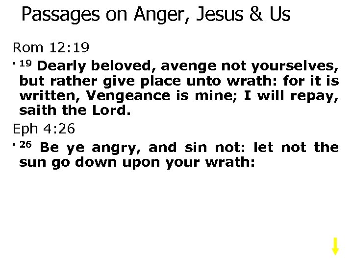 Passages on Anger, Jesus & Us Rom 12: 19 • 19 Dearly beloved, avenge