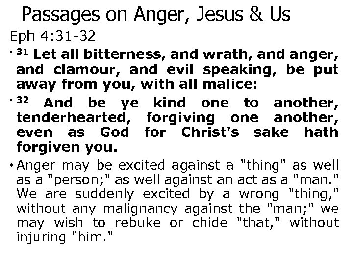 Passages on Anger, Jesus & Us Eph 4: 31 -32 • 31 Let all