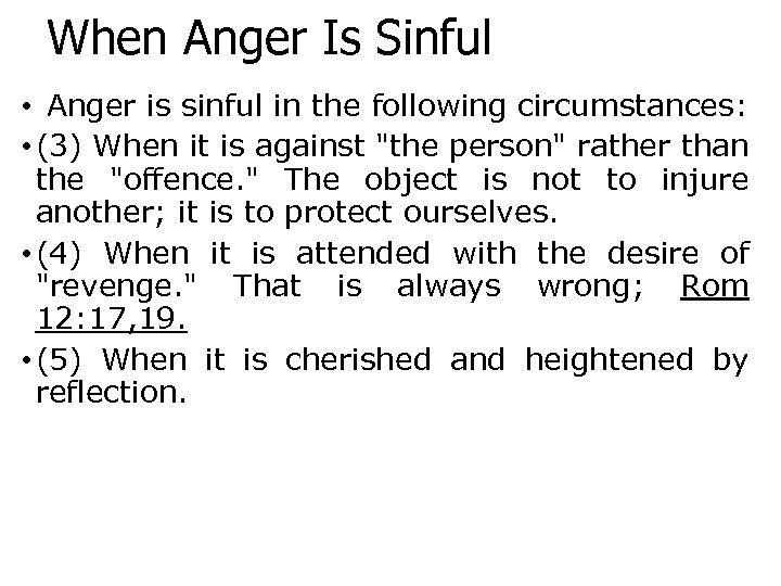 When Anger Is Sinful • Anger is sinful in the following circumstances: • (3)