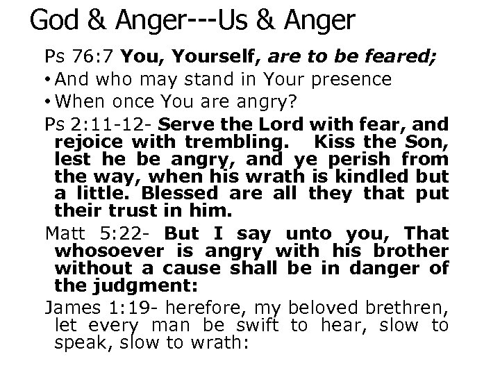 God & Anger---Us & Anger Ps 76: 7 You, Yourself, are to be feared;