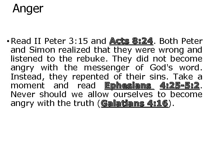 Anger • Read II Peter 3: 15 and Acts 8: 24. Both Peter 8: